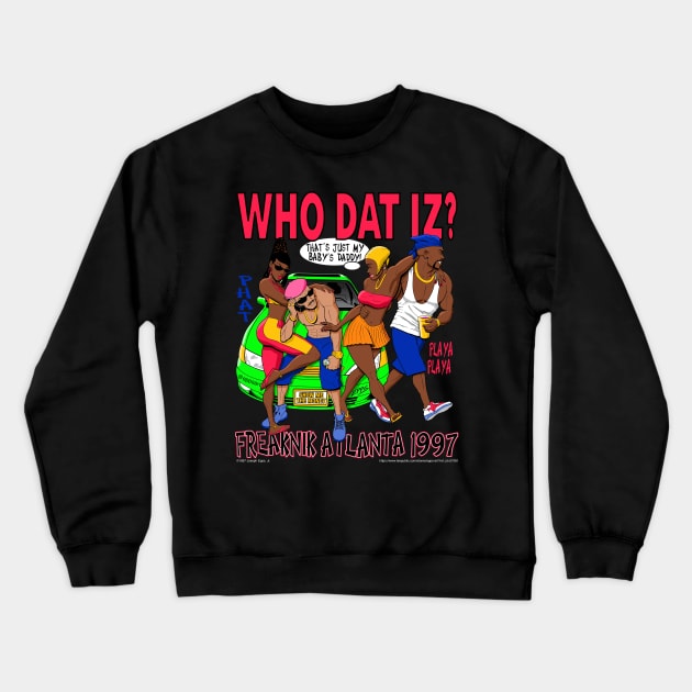 Freaknik 1997 Who Dat Iz? That's Just My Baby's Daddy! Crewneck Sweatshirt by Epps Art